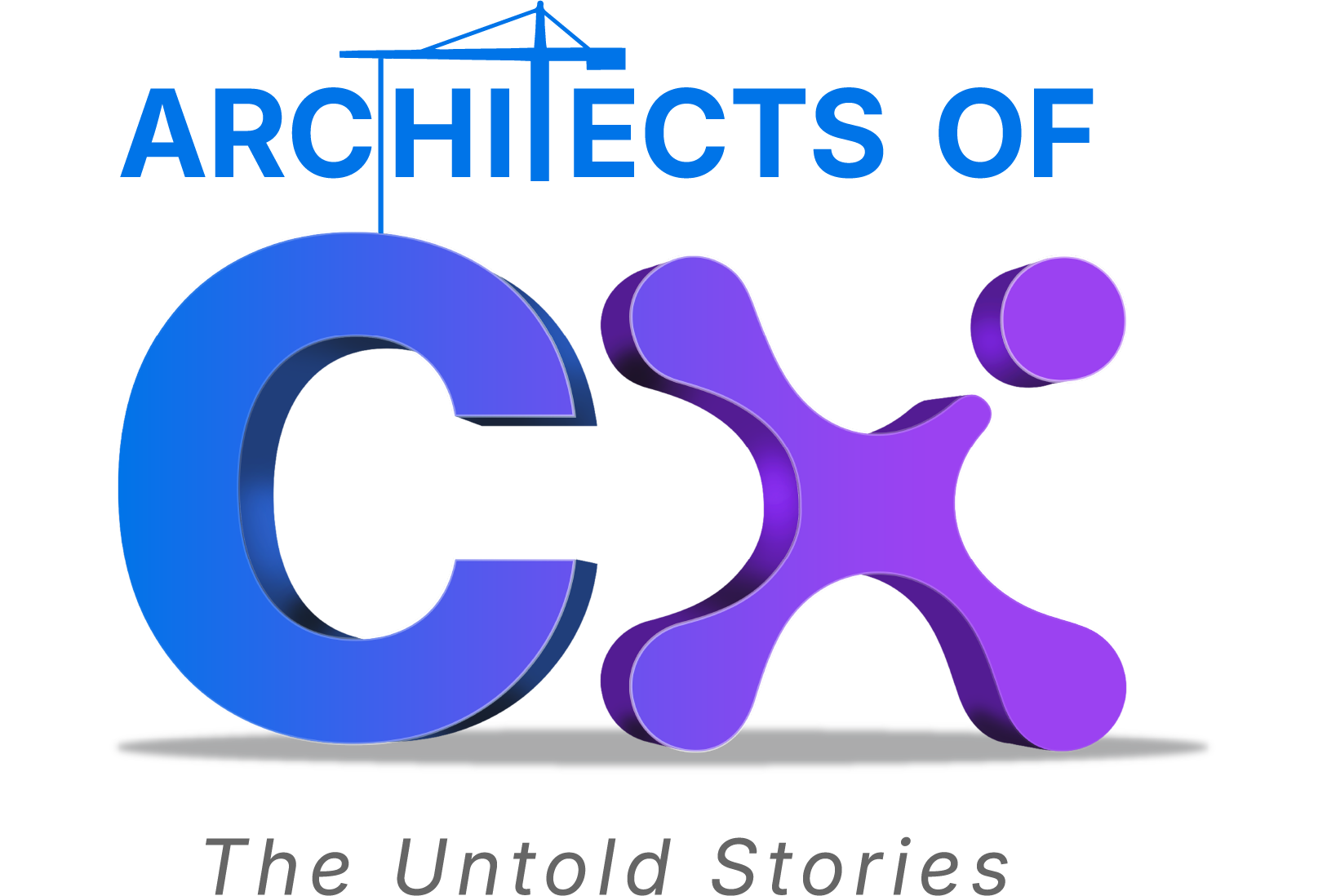 Architects of CX — The Untold Stories